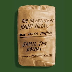 THE HAUNTING OF HAJJI HOTAK AND OTHER STORIES by Jamil Jan Kochai, read by Peter Ganim, Suehyla El-Attar Young, Fajer Al-Kaisi