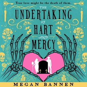 THE UNDERTAKING OF HART AND MERCY by Megan Bannen, read by Michael Gallagher, Rachanee Lumayno