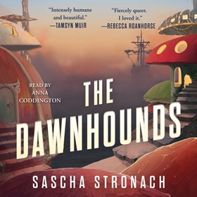THE DAWNHOUNDS by Sascha Stronach, read by Anna Coddington
