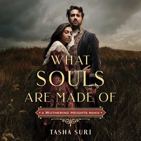 WHAT SOULS ARE MADE OF by Tasha Suri, read by Alex Williams, Becca Hirani
