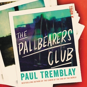 THE PALLBEARERS CLUB by Paul Tremblay, read by Graham Halstead, Xe Sands, Elizabeth Wiley