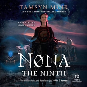 NONA THE NINTH by Tamsyn Muir, read by Moira Quirk