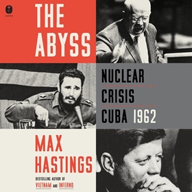 THE ABYSS by Max Hastings, read by John Hopkins, Max Hastings