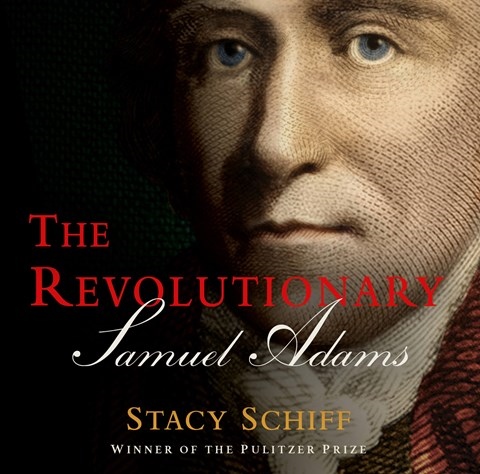 THE REVOLUTIONARY: SAMUEL ADAMS