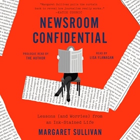 NEWSROOM CONFIDENTIAL by Margaret Sullivan, read by Lisa Flanagan, Margaret Sullivan [Intro.]