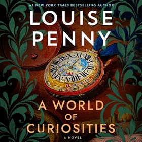 A WORLD OF CURIOSITIES by Louise Penny, read by Robert Bathurst