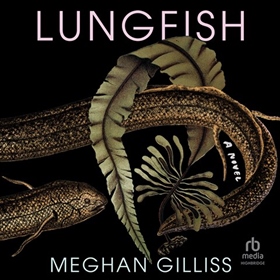 LUNGFISH by Meghan Gilliss, read by Devon Sorvari