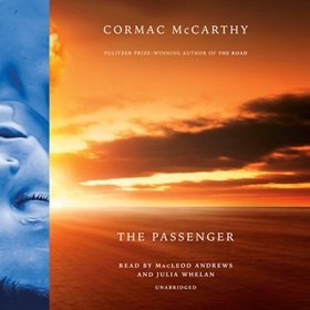 THE PASSENGER by Cormac McCarthy, read by MacLeod Andrews, Julia Whelan
