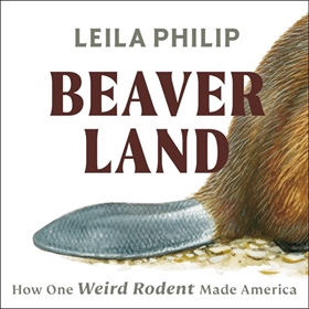 BEAVERLAND by Leila Philip, read by Christine Lakin