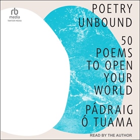 POETRY UNBOUND by Pádraig Ó Tuama, read by Pádraig Ó Tuama