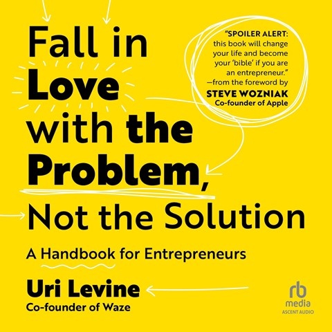 FALL IN LOVE WITH THE PROBLEM, NOT THE SOLUTION
