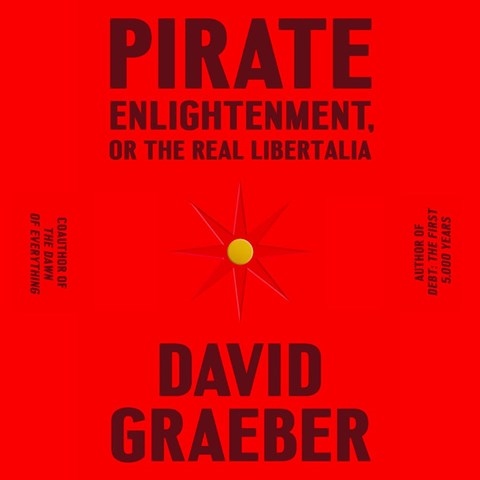 PIRATE ENLIGHTENMENT, OR THE REAL LIBERTALIA