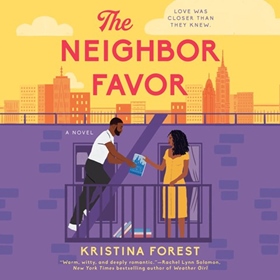 THE NEIGHBOR FAVOR by Kristina Forest, read by Keylor Leigh, Malik Rashad