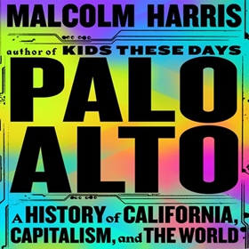PALO ALTO by Malcolm Harris, read by Patrick Harrison