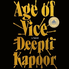 AGE OF VICE by Deepti Kapoor, read by Vidish Athavale