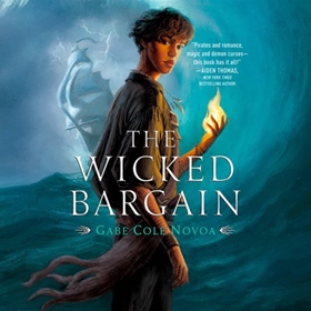 THE WICKED BARGAIN by Gabe Cole Novoa, read by Vico Ortiz
