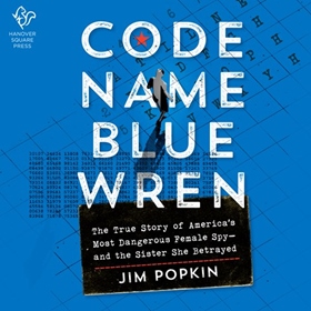 CODE NAME BLUE WREN by Jim Popkin, read by Jim Popkin