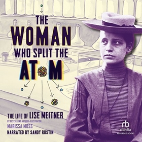 THE WOMAN WHO SPLIT THE ATOM by Marissa Moss, read by Sandy Rustin