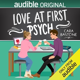 LOVE AT FIRST PSYCH by Cara Bastone, read by Santino Fontana, Stephanie Einstein, and a Full Cast