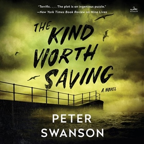 THE KIND WORTH SAVING by Peter Swanson, read by Keith Szarabajka, Kathleen Early, Helen Laser, Micky Shiloah