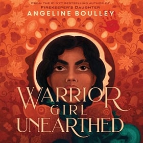 WARRIOR GIRL UNEARTHED by Angeline Boulley, read by Isabella Star LaBlanc
