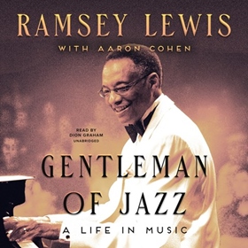 GENTLEMAN OF JAZZ by Ramsey Lewis, Aaron Cohen, read by Dion Graham