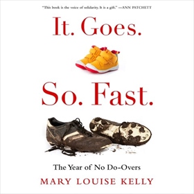 IT. GOES. SO. FAST. by Mary Louise Kelly, read by Mary Louise Kelly