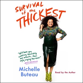 SURVIVAL OF THE THICKEST by Michelle Buteau, read by Michelle Buteau