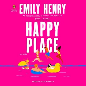HAPPY PLACE by Emily Henry, read by Julia Whelan