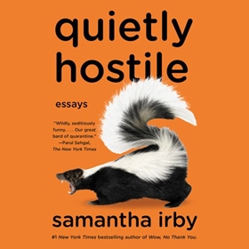 QUIETLY HOSTILE by Samantha Irby, read by Samantha Irby