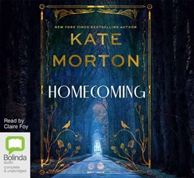 HOMECOMING by Kate Morton, read by Claire Foy