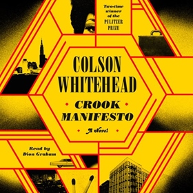 CROOK MANIFESTO by Colson Whitehead, read by Dion Graham