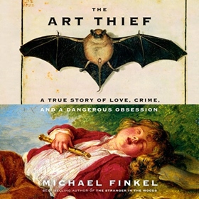 THE ART THIEF by Michael Finkel, read by Edoardo Ballerini, Michael Finkel [Note]