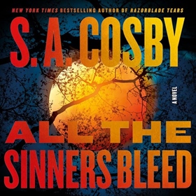ALL THE SINNERS BLEED by S.A. Cosby, read by Adam Lazarre-White