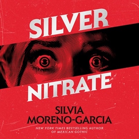 SILVER NITRATE by Silvia Moreno-Garcia, read by Gisela Chípe