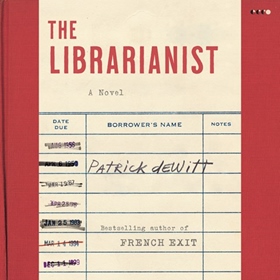 THE LIBRARIANIST by Patrick deWitt, read by Jim Meskimen