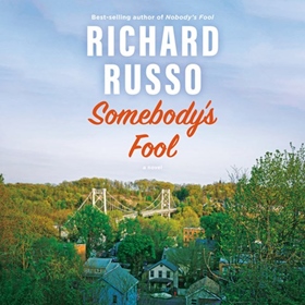 SOMEBODY'S FOOL by Richard Russo, read by Mark Bramhall