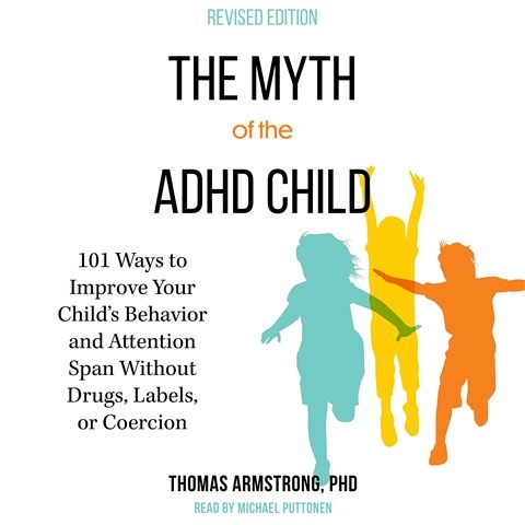 THE MYTH OF THE ADHD CHILD, REVISED EDITION