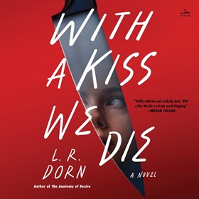 WITH A KISS WE DIE by L.R. Dorn, read by Thérèse Plummer, January LaVoy, et al.