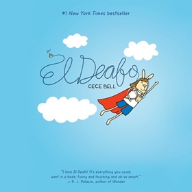 EL DEAFO by Cece Bell, read by Sarah Tubert, Lexi Finigan, Jennifer Aquino, Fred Berman, Bailey Carr, Nicky Endres, Matt Godfrey, Avi Roque, Sanya Simmons