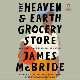 THE HEAVEN & EARTH GROCERY STORE by James McBride, read by Dominic Hoffman