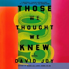 THOSE WE THOUGHT WE KNEW by David Joy, read by MacLeod Andrews