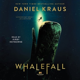 WHALEFALL by Daniel Kraus, read by Kirby Heyborne