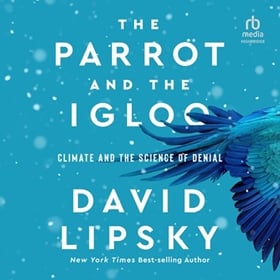 THE PARROT AND THE IGLOO by David Lipsky, read by Mike Chamberlain