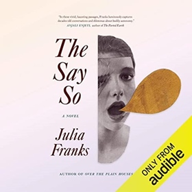 THE SAY SO by Julia Franks, read by Laura Horowitz, Molly Secours, Rachel L. Jacobs, Colin Martin