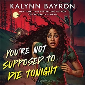 YOU'RE NOT SUPPOSED TO DIE TONIGHT by Kalynn Bayron, read by Hewot Tedia