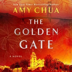 THE GOLDEN GATE by Amy Chua, read by Robb Moreira, Tim Campbell, Suzanne Toren