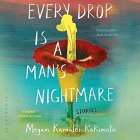 EVERY DROP IS A MAN'S NIGHTMARE by Megan Kamalei Kakimoto, read by Michelle Sekine