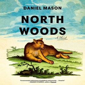 NORTH WOODS by Daniel Mason, read by Mark Bramhall, Michael Crouch, Jason Culp, Mark Deakins, Jayne Entwistle, Billie Fulford-Brown, Arthur Morey, George Newbern, Kirsten Potter, Simon Vance