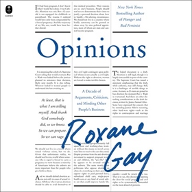 OPINIONS by Roxane Gay, read by Roxane Gay